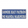 Placa fusta "on hi ha patró no mana mariner"